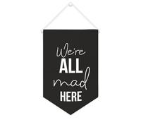 Yelolyio Striscione in tela con scritta in lingua inglese "We're All Mad Here", 25,4 x 38,1 cm, motivazionale, da appendere alla parete, decorazione da parete per camera da letto, cameretta dei