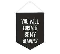 Yelolyio Striscione in tela con scritta in lingua inglese "You Will Forever Be My Always", 30,5 x 40,6 cm, da appendere alla parete, decorazione per camera da letto, cameretta dei bambini, decorazione