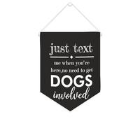 Yelolyio Striscione in tela con scritta "Just Text Me When You're Here,No Need to Get Dogs Involved 25,4 x 30,5 cm, bandiera motivazionale da appendere alla parete, decorazione da parete per camera da