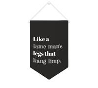 Yelolyio Striscione in tela con scritta "Like A Lame Man's Legs That Hang Limp 25" x 38,1 cm Bandiera motivazionale da appendere alla parete, decorazione da parete per camera da letto, cameretta dei