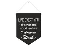 Yelolyio Striscione in tela con scritta "Like Every Man of Sense and Good Feeling, I Abominate Work", 25,4 x 30,5 cm, motivazionale, da appendere alla parete, decorazione decorativa per camera da