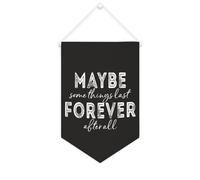 Yelolyio Striscione in tela con scritta "Maybe Some Things Last Forever after All", 25,4 x 38,1 cm, motivazionale, da appendere alla parete, decorazione da parete per camera da letto, cameretta dei