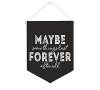 Yelolyio Striscione in tela con scritta "Maybe Some Things Last Forever after All", 30,5 x 40,6 cm, motivazionale, da appendere alla parete, decorazione da parete per camera da letto, cameretta dei