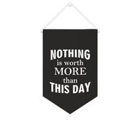 Yelolyio Striscione in tela con scritta "Nothing Is Worth More Than This Day", da appendere alla parete, decorazione per la casa, per soggiorno, camera da letto, ufficio, regali per le vacanze, 25,4 x