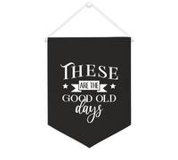 Yelolyio Striscione in tela con scritta "These Are The Good Old Days", da appendere alla parete, decorazione per la casa, per soggiorno, camera da letto, ufficio, regali per vacanze, 30,5 x 40,6 cm