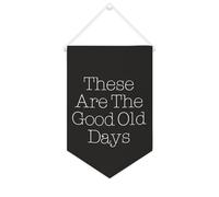 Yelolyio Striscione in tela con scritta "These Are The Good Old Days", da appendere alla parete, decorazione per la casa, per soggiorno, camera da letto, ufficio, regali per le vacanze, 25,4 x 38,1 cm