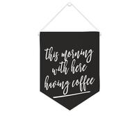 Yelolyio Striscione in tela con scritta "This Morning with Here Having Coffee", da appendere alla parete, decorazione per la casa, per soggiorno, camera da letto, ufficio, regali per le vacanze, 25,4