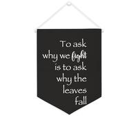 Yelolyio Striscione in tela motivazionale da appendere alla parete con scritta in lingua inglese "To ask why we fight is to ask why the leaves fall", 30,5 x 40,6 cm