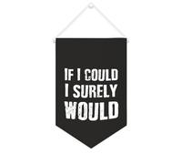 Yelolyio Striscione su tela con scritta "If I Could I Surely Woul", da appendere alla parete, decorazione per la casa, per soggiorno, camera da letto, ufficio, regali per le vacanze, 25,4 x 38,1 cm