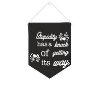 Yelolyio Stupidity Has A Knack of Getting Its Way, striscione in tela motivazionale da appendere alla parete, 25,4 x 30,5 cm, decorazione da parete decorativa per camera da letto, cameretta dei