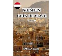 YEMEN GUÍA DE VIAJE 2026