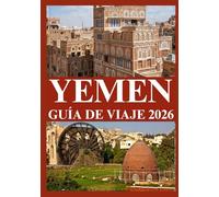 YEMEN GUÍA DE VIAJE 2026