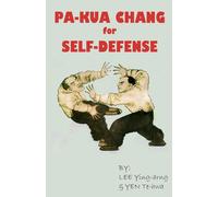 Yen Te-hwa Lee Ying-arng Pa-Kua Chang for Self Defense (Tascabile)