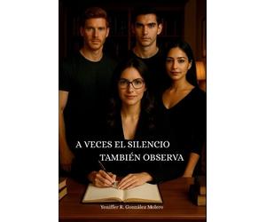 Yeniffer R Gonzalez Molero A Veces El Silencio También Observa (Tascabile)