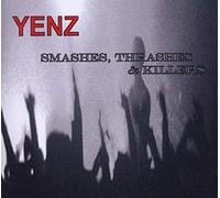 Yenz - Smashes,Trashes & Killers