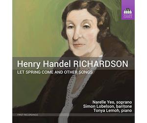 Yeo/Lobelson/Lemoh - Henry Handel Richardson: Let Spring Come and other Songs