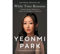 Yeonmi Park While Time Remains (Tascabile)