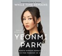 Yeonmi Park While Time Remains (Tascabile)