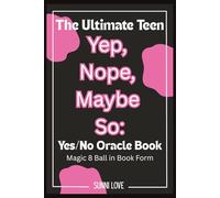 Yep, Nope, Maybe So: The Ultimate Teen Yes/No Oracle Book: Fun Flip-Through Answer Book for Teens & Tweens - Life, Love, School & Just-for-Fun Questions