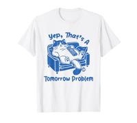 Yep That's A Tomorrow Problem Cat Maglietta