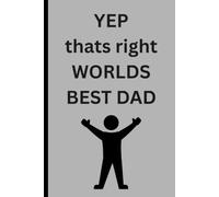 Yep thats right worlds best dad: perfect gift for the loving father, great dad