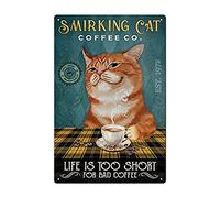 Yepzoer Smirking Cat Metal Tin Sign，It's Life is Too Short for Bad Coffee Wall Sign Funny Metal Tin Sign Home Vintage Art Decor Iron Painting 8X12 Inch