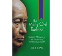 Yer J. Thao The Mong Oral Tradition: Cultural Memory in the Absence (Tascabile)