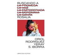 Yeray S Iborra BUSCANDO A ROSALÍA: LA PROMESA, LA VOZ, LA EMPODERAD (Tascabile)