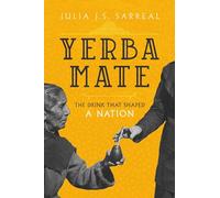 Yerba Mate: The Drink That Shaped a Nation: 79
