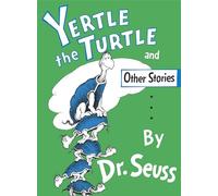 Yertle the Turtle and Other Stories