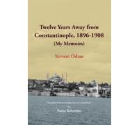 Yervant Odian Twelve Years Away from Constantinople (Tascabile)