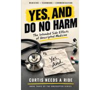 Yes, And Do No Harm: The Intended Side Effects of Unscripted Medicine