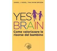 Yes brain. Come valorizzare le risorse del bambino - 2018 - Raffa