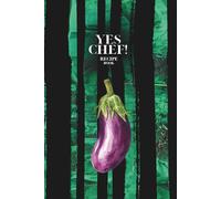 Yes Chef! Recipe Book: A Professional Recipe Notebook for Chefs, Culinary Students & Passionate Cooks