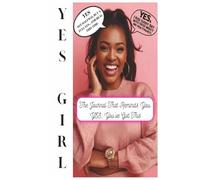YES Girl! Journal: Say YES to Yourself, Your Growth, and God’s Plan