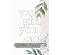 Yes Girl, You Can.: Self-reflection Journal & Planner