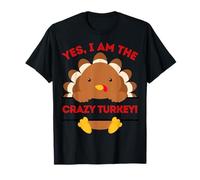 Yes I Am The Crazy Turkey Cena del Ringraziamento Mamma papà Scherzo Maglietta
