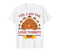 Yes I Am The Loud Turkey Cena del Ringraziamento Mamma papà Scherzo Maglietta