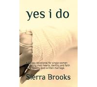 yes i do: A 30-day devotional for single women preparing their hearts, identity, and faith for a healthy, God-written marriage.