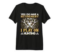 Yes I Do Have A Retirement Plan I Play On Hunting Hunter Maglietta Premium