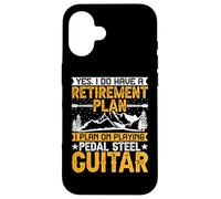Yes I Do Have a Retirement Plan - Pedal Steel Guitar Lover Custodia per iPhone 16