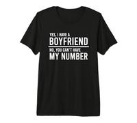Yes I Have A Boyfriend No You Can't Have My Number Maglietta Premium