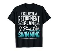 Yes I Have A Retirement Plan I Plan On Swimming Maglietta