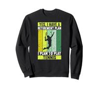 Yes I Have A Retirement Plan I Plan To Play Funny Tennis Felpa