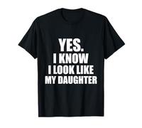 Yes I Know I Look Like My Daughter Maglietta