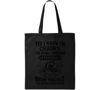 Yes I Know I'm Cranky I'm Going Through Fishing Withdrawal Borsa tote in cotone ecologico naturale nero, Nero , Taglia unica