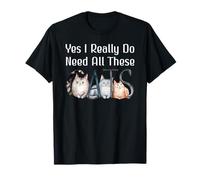 Yes I Really Do Need All These Cats Funny Cat Lovers Cat Mom Maglietta