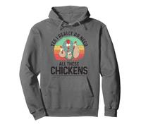 Yes I Really Do Need all These Chickens Allevamento di polli Felpa con Cappuccio