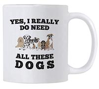Yes I Really Do Need All These Dogs. Rescue Dog Tazze Con Manico Tazza Colazione Unico Tazzine Da Caffè Per Ufficio Cappuccino Casa 330Ml
