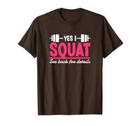 Yes I Squat See Back for Details Palestra Allenamento Maglietta, Uomo, Marrone, S